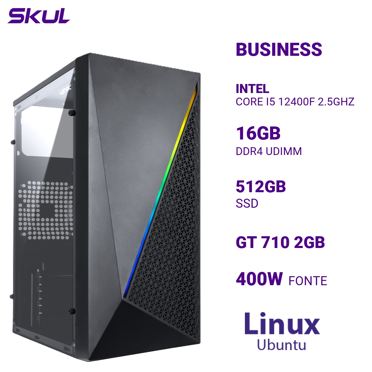 COMPUTADOR B500 CORE I5 12400F 2.5GHZ MEMÓRIA 16GB DDR4 SSD 512GB GT 710 2GB FONTE 400W LINUX UBUNTU